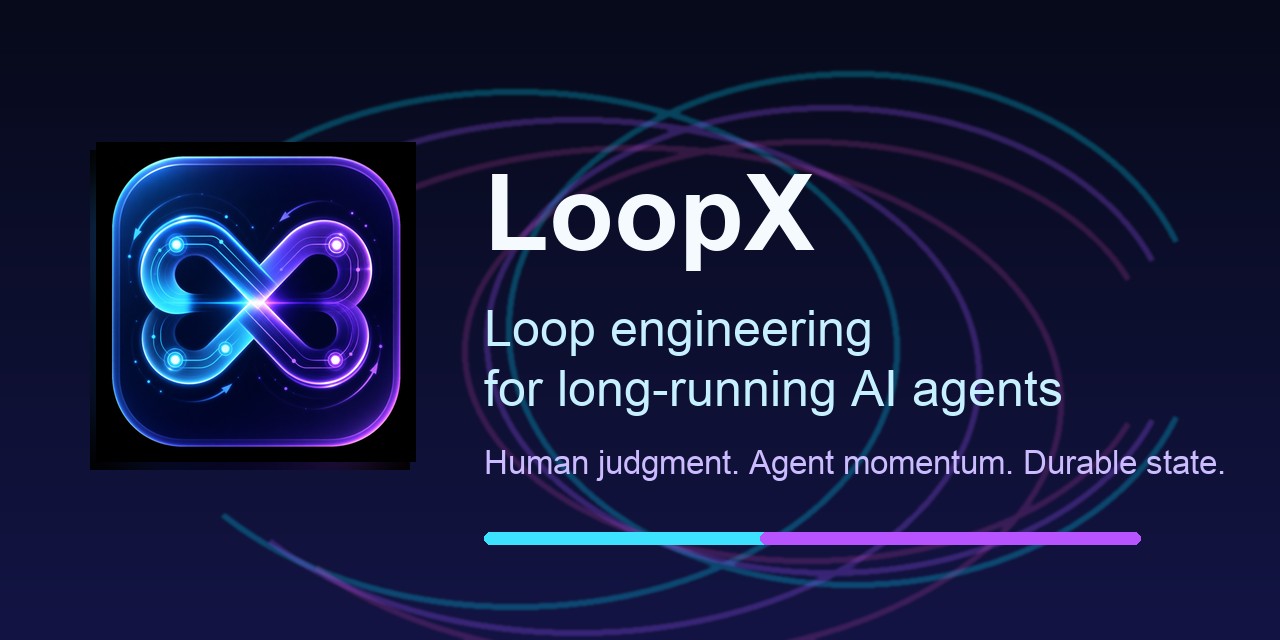 LoopX：给长程 AI Agent 一个持久化的本地控制面 封面