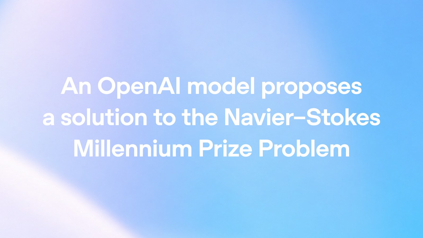 OpenAI 宣布内部模型解开 Navier-Stokes 千禧年难题：166 页证明、一万个智能体与一场同日撞车 封面