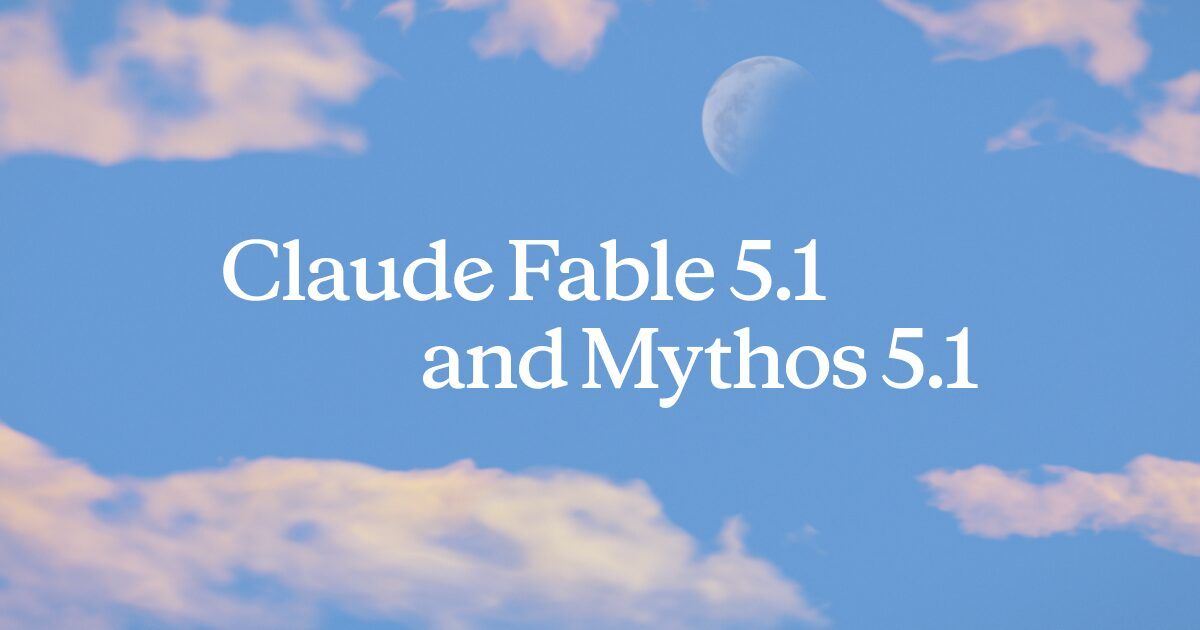 Claude Fable 5.1 and Mythos 5.1 官方发布图
