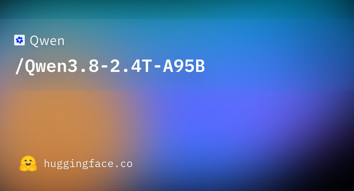 Qwen3.8-2.4T-A95B